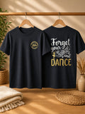T-Shirt "Forget your Troubles and Dance"